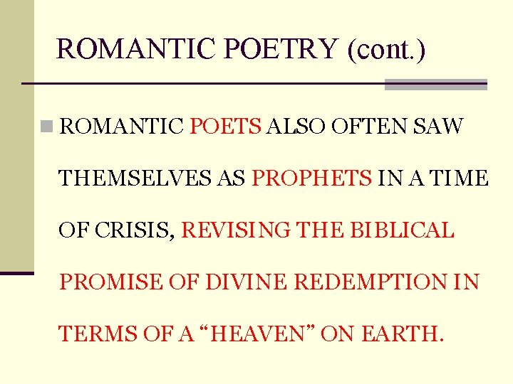 ROMANTIC POETRY (cont. ) n ROMANTIC POETS ALSO OFTEN SAW THEMSELVES AS PROPHETS IN