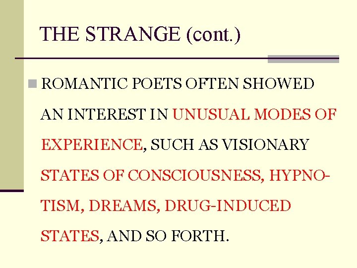 THE STRANGE (cont. ) n ROMANTIC POETS OFTEN SHOWED AN INTEREST IN UNUSUAL MODES