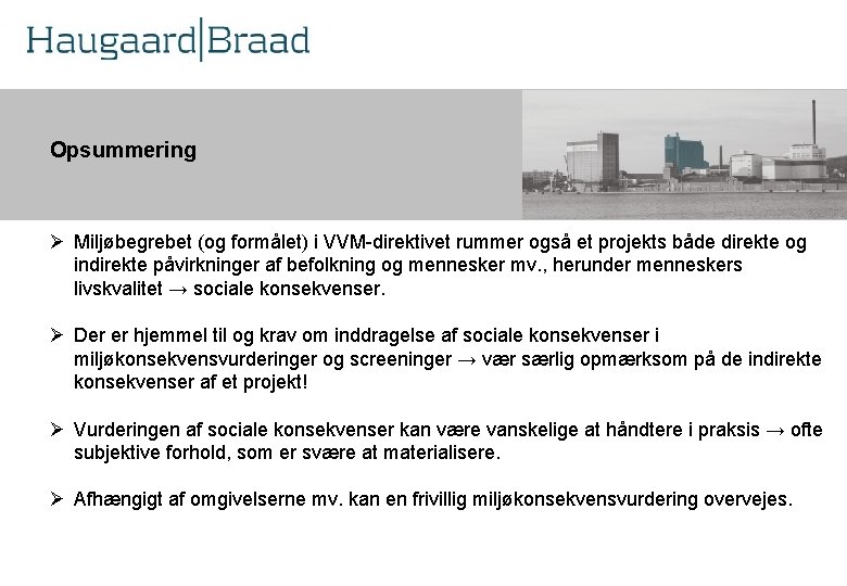 Kompetence Opsummering r Ø Miljøbegrebet (og formålet) i VVM-direktivet rummer også et projekts både