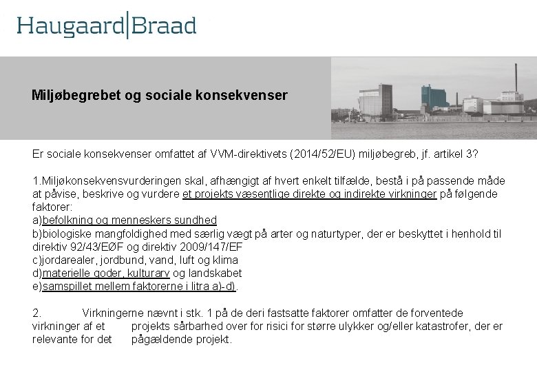 Kompetence Miljøbegrebet og sociale konsekvenser r Er sociale konsekvenser omfattet af VVM-direktivets (2014/52/EU) miljøbegreb,