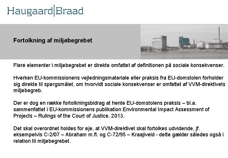 Kompetence Fortolkning af miljøbegrebet r Flere elementer i miljøbegrebet er direkte omfattet af definitionen