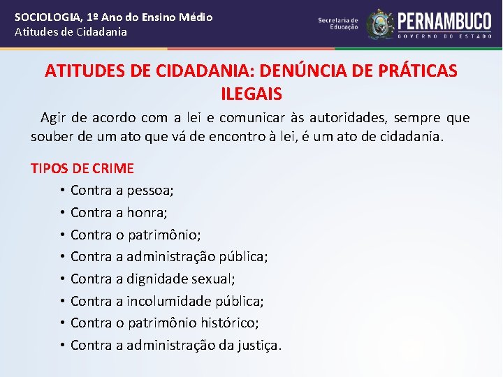 SOCIOLOGIA, 1º Ano do Ensino Médio Atitudes de Cidadania ATITUDES DE CIDADANIA: DENÚNCIA DE