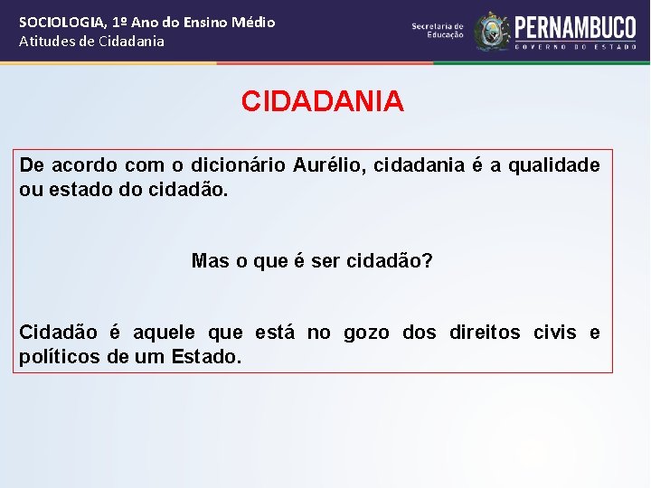 SOCIOLOGIA, 1º Ano do Ensino Médio Atitudes de Cidadania CIDADANIA De acordo com o