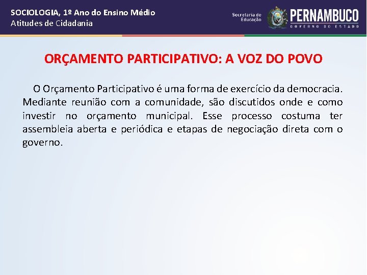 SOCIOLOGIA, 1º Ano do Ensino Médio Atitudes de Cidadania ORÇAMENTO PARTICIPATIVO: A VOZ DO