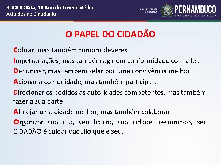 SOCIOLOGIA, 1º Ano do Ensino Médio Atitudes de Cidadania O PAPEL DO CIDADÃO Cobrar,