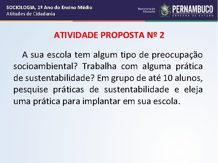 SOCIOLOGIA, 1º Ano do Ensino Médio Atitudes de Cidadania ATIVIDADE PROPOSTA Nº 2 A