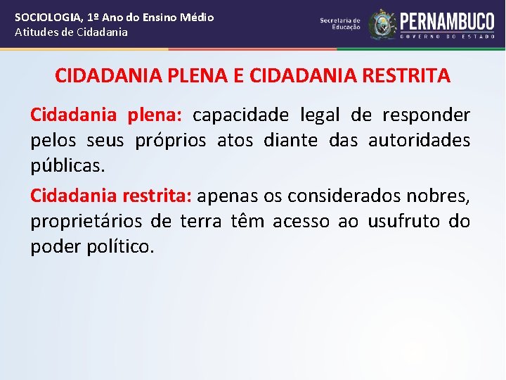 SOCIOLOGIA, 1º Ano do Ensino Médio Atitudes de Cidadania CIDADANIA PLENA E CIDADANIA RESTRITA