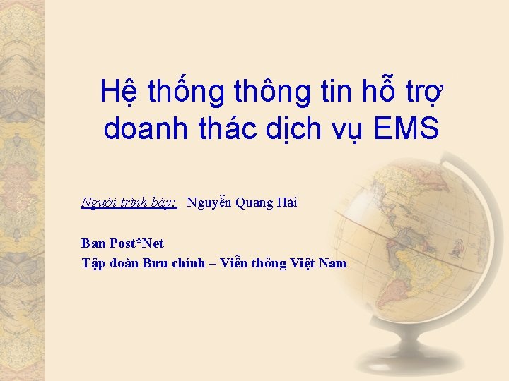 Hệ thống thông tin hỗ trợ doanh thác dịch vụ EMS Người trình bày: