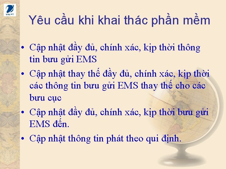 Yêu cầu khi khai thác phần mềm • Cập nhật đầy đủ, chính xác,