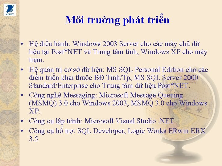 Môi trường phát triển • Hệ điều hành: Windows 2003 Server cho các máy