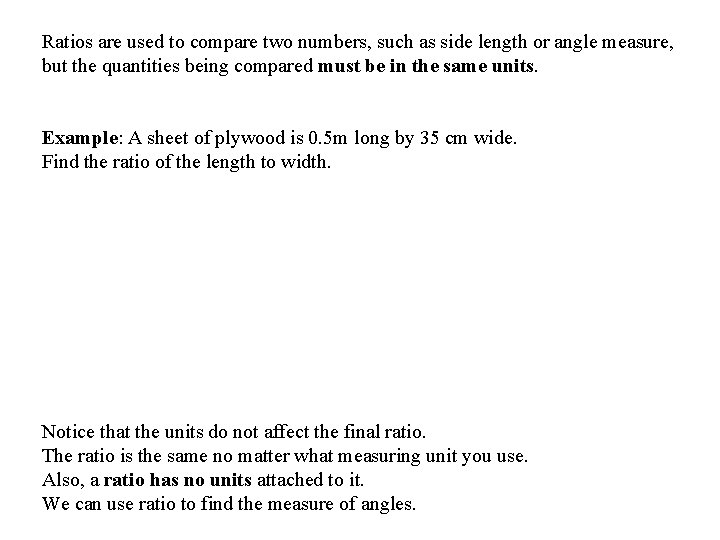 Ratios are used to compare two numbers, such as side length or angle measure,