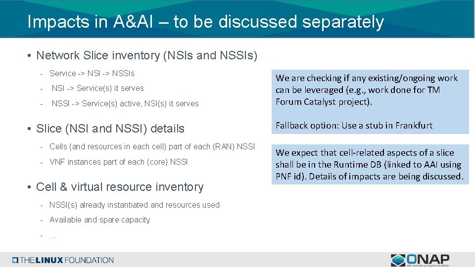 Impacts in A&AI – to be discussed separately • Network Slice inventory (NSIs and Impacts in A&AI – to be discussed separately • Network Slice inventory (NSIs and