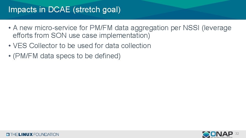Impacts in DCAE (stretch goal) • A new micro-service for PM/FM data aggregation per Impacts in DCAE (stretch goal) • A new micro-service for PM/FM data aggregation per