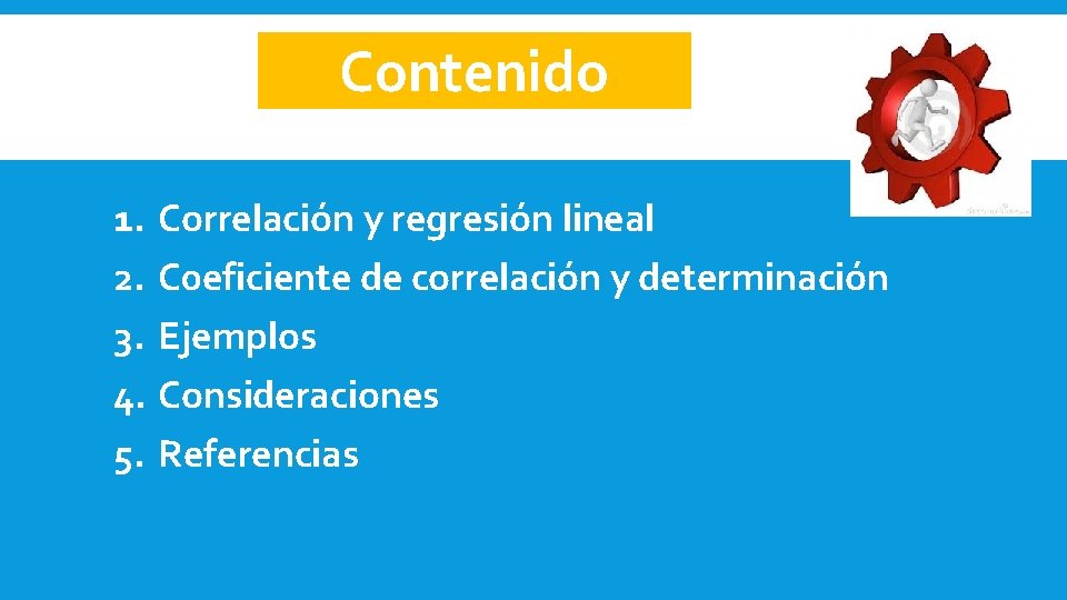 Contenido 1. Correlación y regresión lineal 2. C 0 eficiente de correlación y determinación