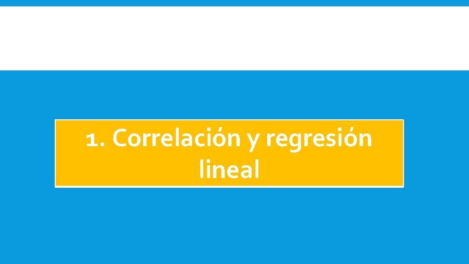 1. Correlación y regresión lineal 