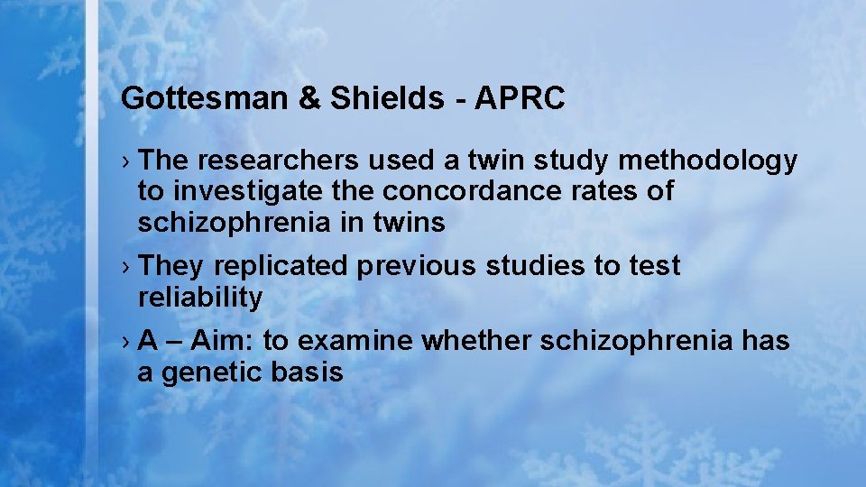 Gottesman & Shields - APRC › The researchers used a twin study methodology to Gottesman & Shields - APRC › The researchers used a twin study methodology to