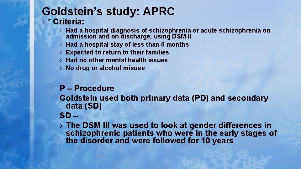 Goldstein’s study: APRC › * Criteria: › Had a hospital diagnosis of schizophrenia or Goldstein’s study: APRC › * Criteria: › Had a hospital diagnosis of schizophrenia or