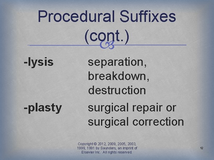 Procedural Suffixes (cont. ) -lysis -plasty separation, breakdown, destruction surgical repair or surgical correction