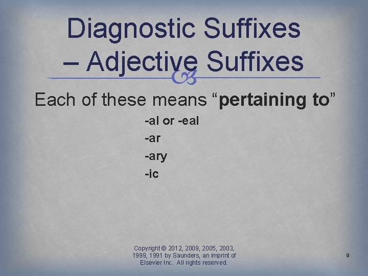 Diagnostic Suffixes – Adjective Suffixes Each of these means “pertaining to” -al or -eal