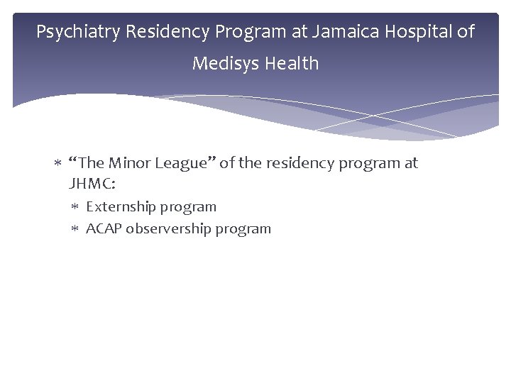 Psychiatry Residency Program at Jamaica Hospital of Medisys Health “The Minor League” of the