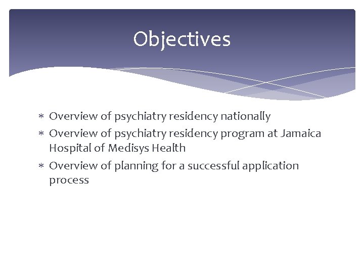 Objectives Overview of psychiatry residency nationally Overview of psychiatry residency program at Jamaica Hospital