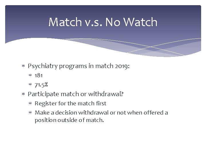 Match v. s. No Watch Psychiatry programs in match 2019: 181 71. 5% Participate