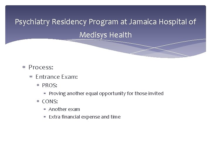 Psychiatry Residency Program at Jamaica Hospital of Medisys Health Process: Entrance Exam: PROS: Proving