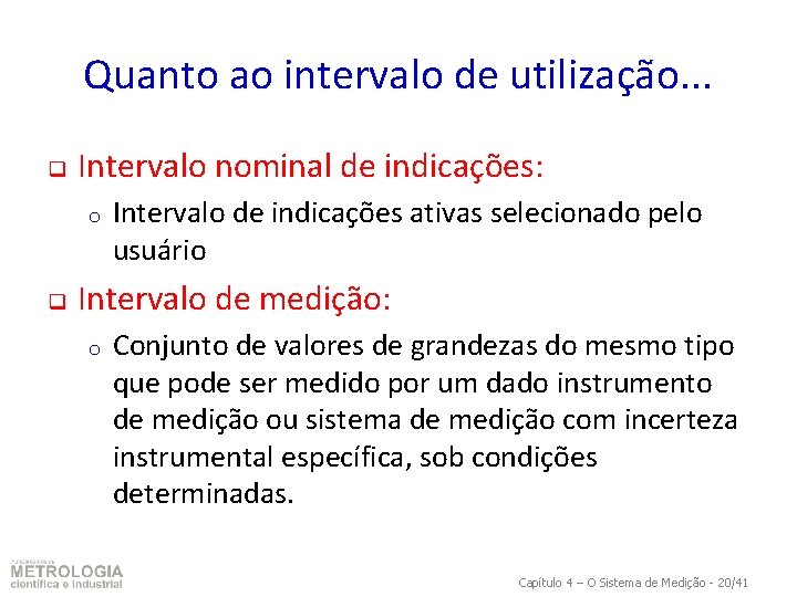 Quanto ao intervalo de utilização. . . q Intervalo nominal de indicações: o q