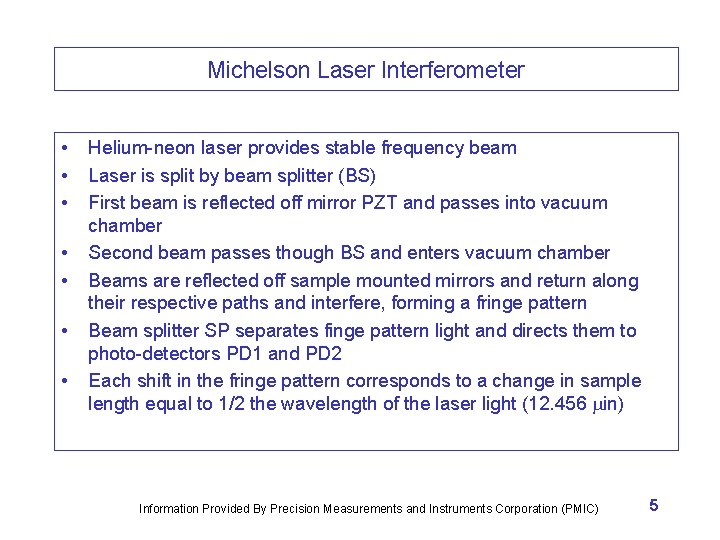 Michelson Laser Interferometer • • Helium-neon laser provides stable frequency beam Laser is split