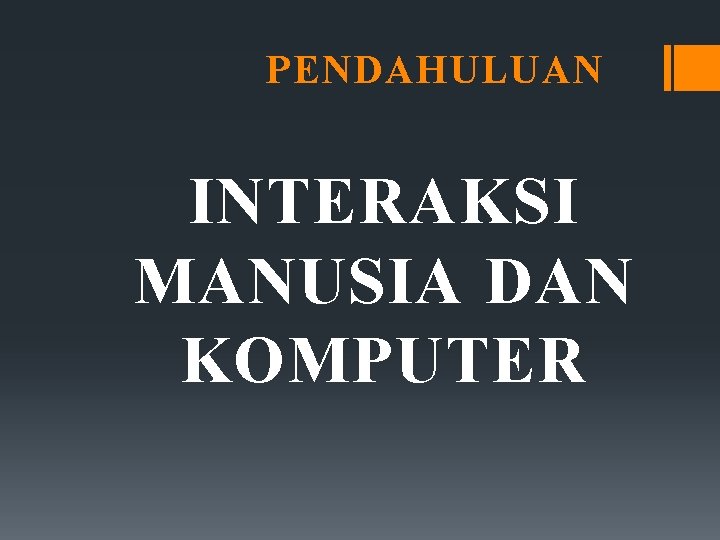 PENDAHULUAN INTERAKSI MANUSIA DAN KOMPUTER 