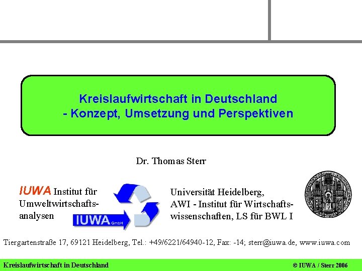 Kreislaufwirtschaft in Deutschland - Konzept, Umsetzung und Perspektiven Dr. Thomas Sterr IUWA Institut für