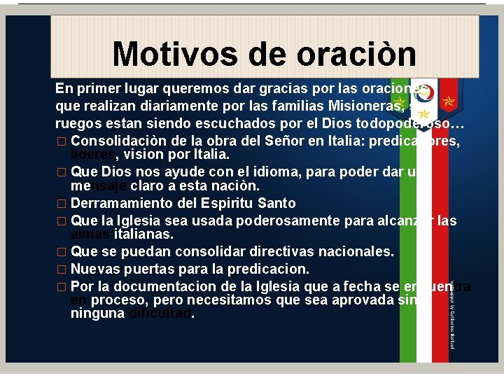 Motivos de oraciòn En primer lugar queremos dar gracias por las oraciones que realizan