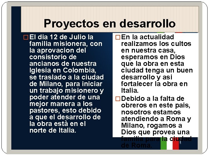 Proyectos en desarrollo � El dia 12 de Julio la familia misionera, con la