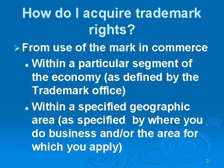 How do I acquire trademark rights? Ø From use of the mark in commerce