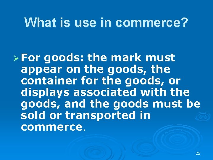 What is use in commerce? Ø For goods: the mark must appear on the