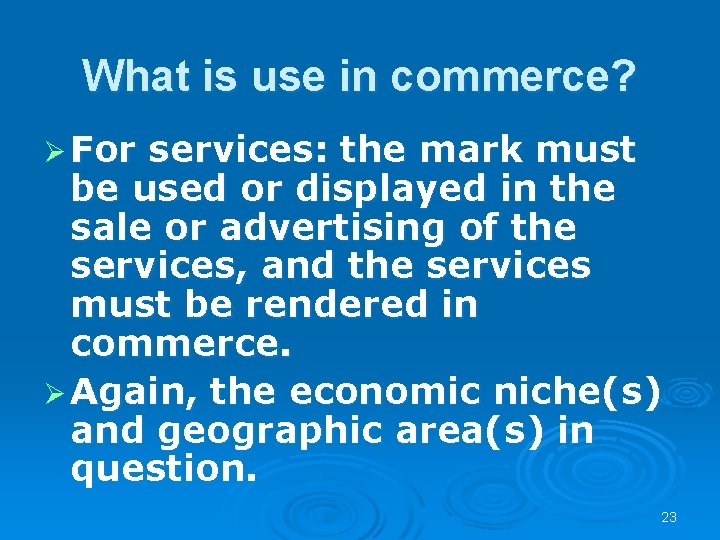 What is use in commerce? Ø For services: the mark must be used or