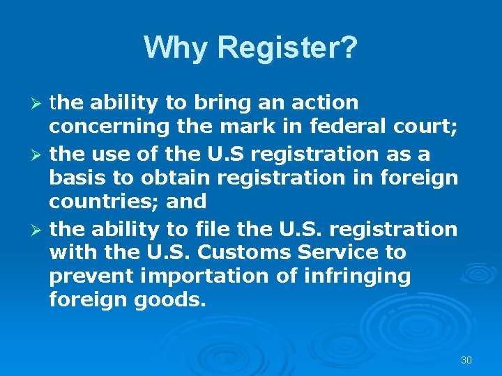 Why Register? the ability to bring an action concerning the mark in federal court;