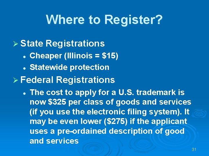 Where to Register? Ø State Registrations l l Cheaper (Illinois = $15) Statewide protection