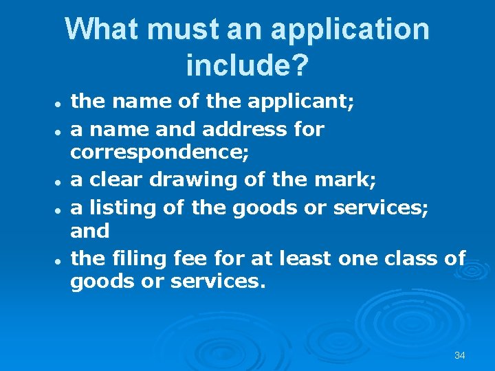 What must an application include? l l l the name of the applicant; a