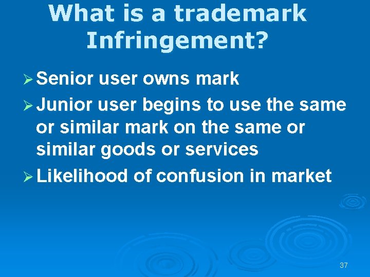 What is a trademark Infringement? Ø Senior user owns mark Ø Junior user begins