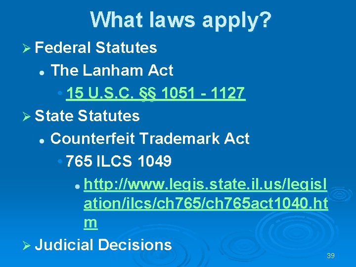 What laws apply? Ø Federal Statutes The Lanham Act • 15 U. S. C.