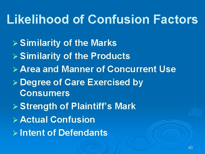 Likelihood of Confusion Factors Ø Similarity of the Marks Ø Similarity of the Products