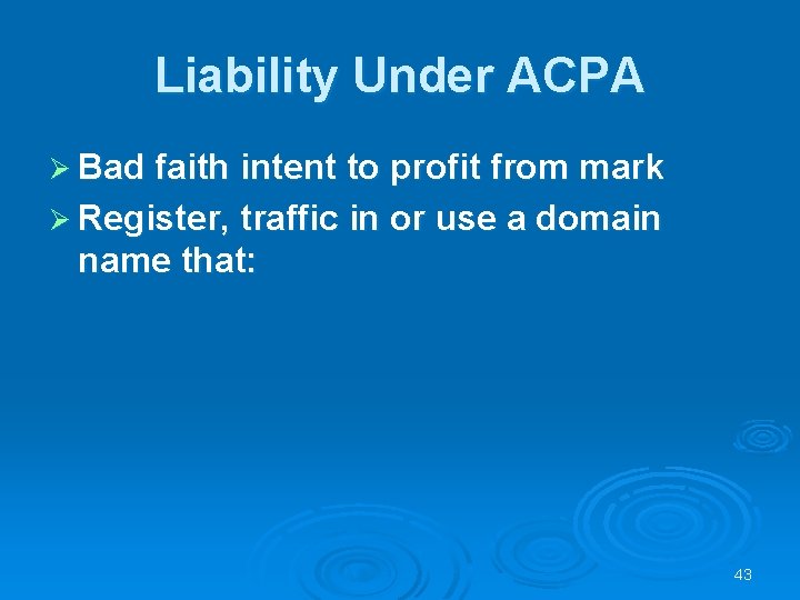 Liability Under ACPA Ø Bad faith intent to profit from mark Ø Register, traffic