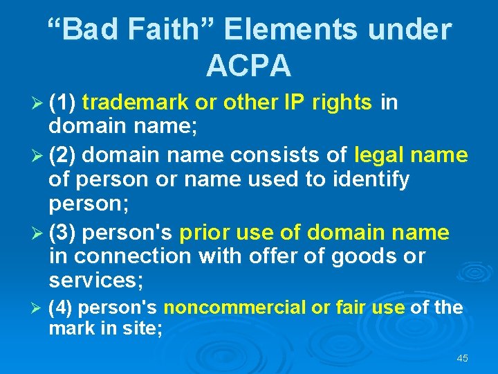 “Bad Faith” Elements under ACPA Ø (1) trademark or other IP rights in domain