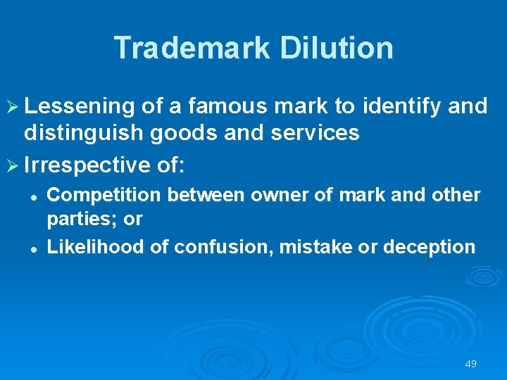 Trademark Dilution Ø Lessening of a famous mark to identify and distinguish goods and