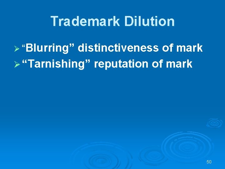 Trademark Dilution Ø “Blurring” distinctiveness of mark Ø “Tarnishing” reputation of mark 50 