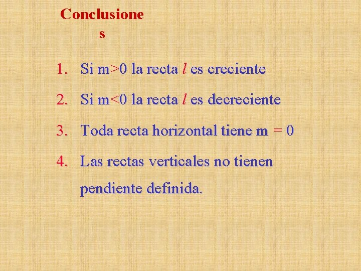 Conclusione s 1. Si m>0 la recta l es creciente 2. Si m<0 la