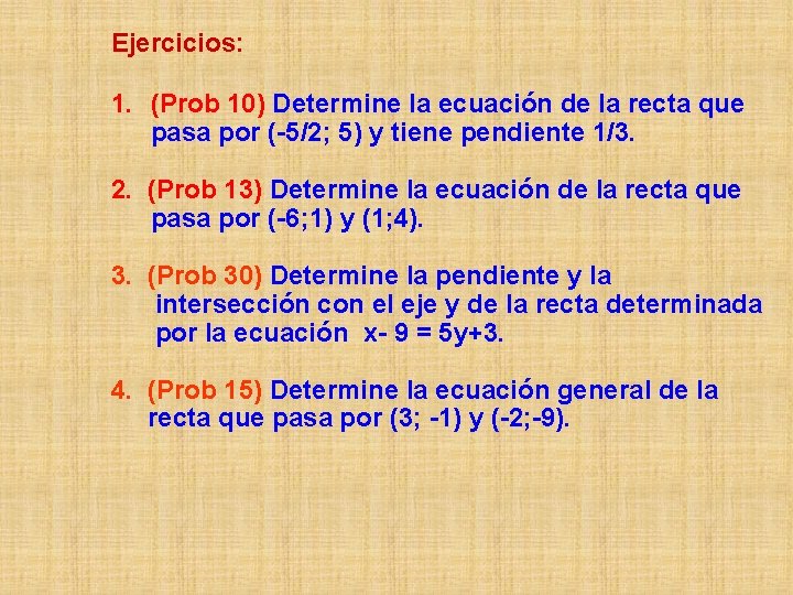 Ejercicios: 1. (Prob 10) Determine la ecuación de la recta que pasa por (-5/2;