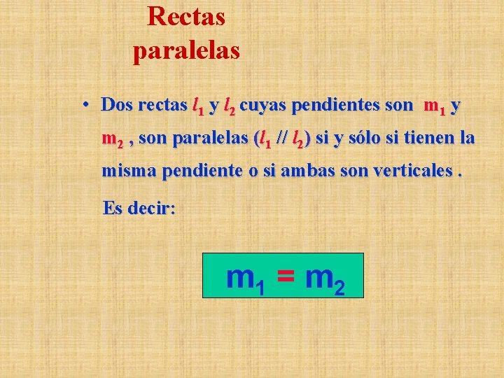 Rectas paralelas • Dos rectas l 1 y l 2 cuyas pendientes son m