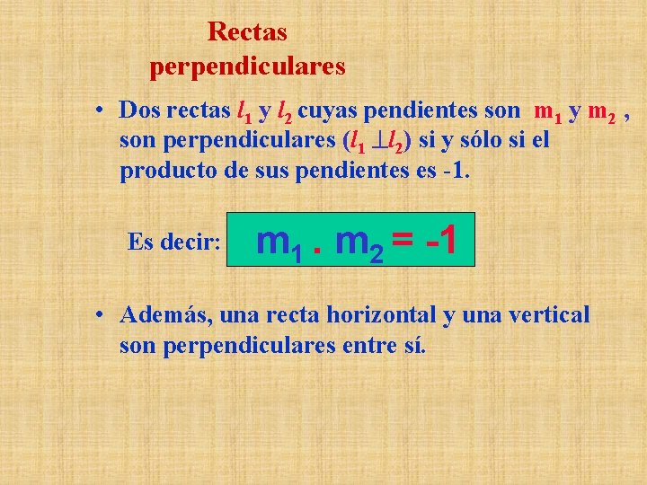 Rectas perpendiculares • Dos rectas l 1 y l 2 cuyas pendientes son m